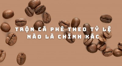 Trộn cà phê theo tỷ lệ nào là chính xác?